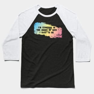 I'm Standing In The Shadows Of Who I Used To Be #3 - Positivity Statement Design Baseball T-Shirt